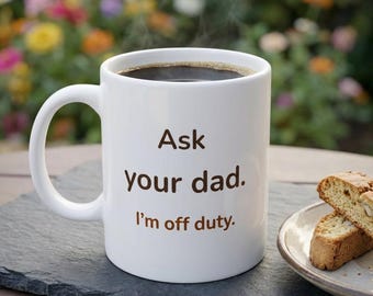 Funny Mom Mug "Ask Your Dad I'm Off Duty" Coffee Mug | Parenting Humor Gift, Mom Life Mug, Gift for Mom or Wife, Sarcastic Coffee Cup