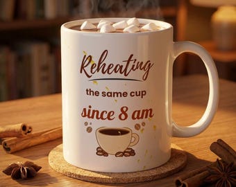 Funny Coffee Mug, Reheating Coffee Mug, Mom Life Mug, Tired Mom Gift, Coffee Lover Gift, Relatable Humor Mug, Funny Gift Idea