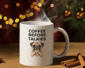 Funny Coffee Mug, Coffee Before Talkies Mug, Dog Lover Gift, Pug Mug, Sarcastic Coffee Cup, Funny Gift Idea, Pet Lover Coffee Cup