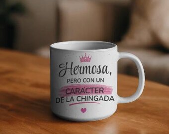 Hermosa Pero con Caracter de la Chingada Mug, Funny Spanish Mug, Latina Attitude Gift, Sassy Mug for Women, Regalo Mujer Divertido