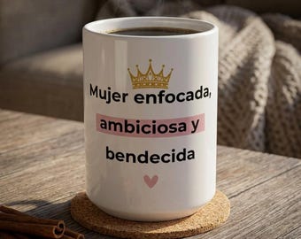 Taza "Mujer enfocada, ambiciosa y bendecida", Taza motivacional en espanol, Empoderamiento femenino, Regalo para mujer, Taza positiva elegan