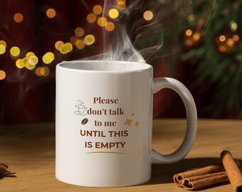 Funny Coffee Mug "Please Don't Talk to Me Until This Is Empty" | Cute Mom Mug | Morning Coffee Lover Gift | Funny Gift for Mom Coworker Frie