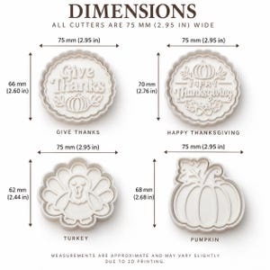 May include: Four white plastic cookie cutters with Thanksgiving themes. The set includes designs labeled Give Thanks, Happy Thanksgiving, a turkey, and a pumpkin. Each cutter is 75 mm (2.95 in) wide, with heights ranging from 62 mm (2.44 in) to 70 mm (2.76 in).