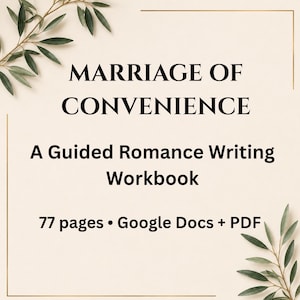 May include: A digital workbook titled MARRIAGE OF CONVENIENCE A Guided Romance Writing Workbook, featuring 77 pages in Google Docs and PDF formats. The design includes black text on a cream background with green leaf illustrations in the corners.