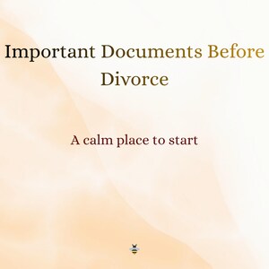 May include: A digital graphic with the text "Important Documents Before Divorce" in a serif font. Below, the text "A calm place to start" is in a sans-serif font. A small bee graphic is at the bottom. The background is a soft, blended peach colour.