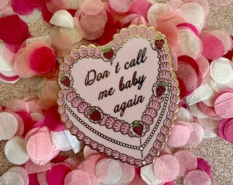 Heart Shaped "Don't call me baby again" Cake Hard Enamel Pin