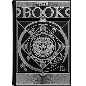 Puede incluir: Un libro de tapa dura negro con texto y diseños plateados en relieve. El título "THE BOOK" está en la parte superior, con "THE ULTIMATE GUIDE TO REBUILDING CIVILIZATION" debajo. Presenta patrones geométricos intrincados y un emblema de rosa.