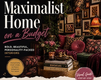 Guía de decoración maximalista para el hogar, renovación de habitaciones con presupuesto limitado, libro electrónico de diseño de interiores, ideas estéticas para habitaciones, consejos de estilismo para el hogar, descarga digital