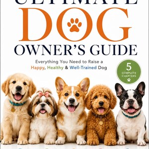 May include: The Ultimate Dog Owner's Guide book cover featuring five happy dogs. The title is in large orange letters with a paw print. The book promises to help raise a happy, healthy, and well-trained dog. Icons for health, nutrition, training, first aid, and expert tips are included.