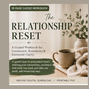 May include: Image of a guided workbook titled "The Relationship Reset." The cover features text and a coffee mug, a vase with greenery, and a folded blanket. The workbook is for connection, boundaries, and emotional clarity.
