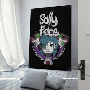 May include: A black canvas print featuring the text "Sally Face" in white, with an illustration of a character with blue hair and a prosthetic face. The artwork includes the phrase "Keep Fighting the Darkness."