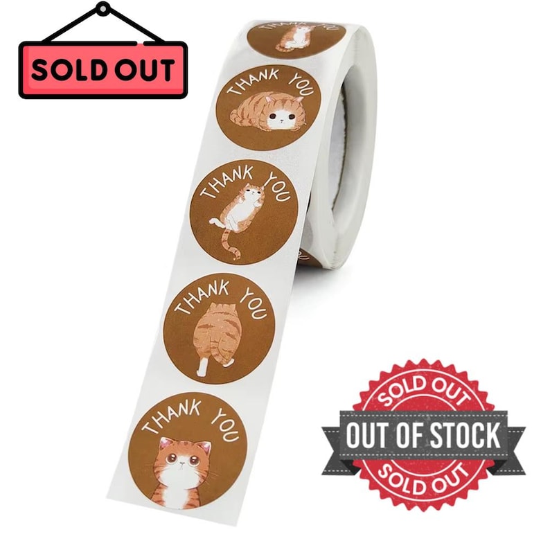 May include: A roll of brown and white stickers with cartoon cat illustrations. Each sticker has the words "THANK YOU" in a circular design. The image also includes a "SOLD OUT" sign and a "OUT OF STOCK" badge.