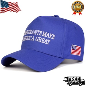 May include: A blue baseball cap with the text "IMMIGRANTS MAKE AMERICA GREAT" embroidered in white. The cap features a small American flag patch on the side.
