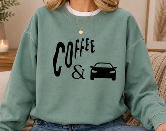 Coffee and Cars Sweatshirt, Car Lover Crewneck, Coffee Lover Shirt, Auto Enthusiast Gift, Cozy Driver Pullover
