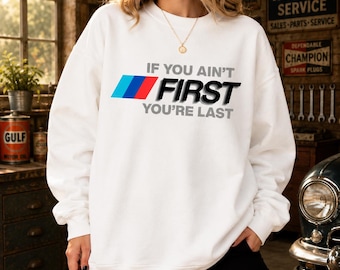 If You Ain’t First Sweatshirt, Racing Crewneck, Car Lover Shirt, Motorsport Pullover, Funny Race Day Gift