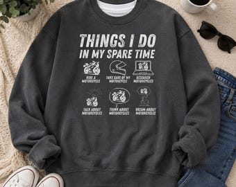Things I Do In My Spare Time Motorcycle Sweatshirt, Funny Biker Crewneck, Moto Lover Gift, Rider Shirt