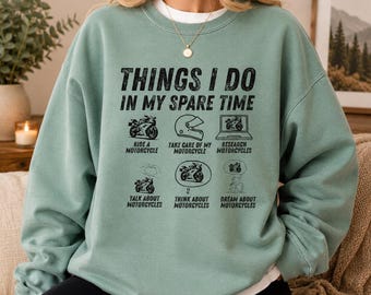 Motorcycle Lover Sweatshirt, Things I Do In My Spare Time Crewneck, Funny Biker Gift, Moto Rider Pullover