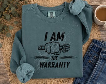 I Am The Warranty Sweatshirt, Mechanic Crewneck, Funny Garage Shirt, Auto Repair Pullover, Car Guy Gift