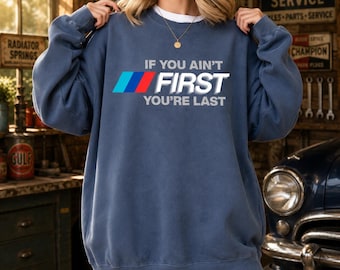 If You Ain’t First Sweatshirt, Racing Crewneck, Motorsport Shirt, Funny Race Day Pullover, Car Lover Gift
