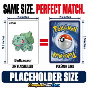 May include: A rectangular placeholder card featuring a green Bulbasaur illustration labeled #0001, measuring 2.5 inches by 3.5 inches. It is displayed next to a standard Pok&eacute;mon card of the same size, with text stating SAME SIZE. PERFECT MATCH.