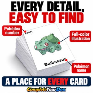 May include: A stack of white cards featuring a green Bulbasaur illustration, the text #0001, and the name Bulbasaur. The image includes labels pointing to these features with the text EVERY DETAIL, EASY TO FIND, A PLACE FOR EVERY CARD, and CompleteYourDex.