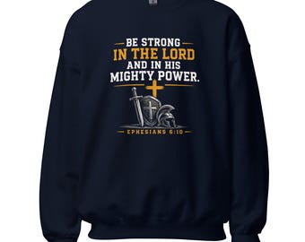 Be Strong In The Lord Sweatshirt