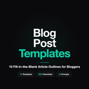 May include: Digital download graphic with the words "Blog Post Templates" in white and teal. The text "10 Fill-in-the-Blank Article Outlines for Bloggers" is below the title. Additional text includes "10 Templates", "SEO Checklists", and "AI Prompts".