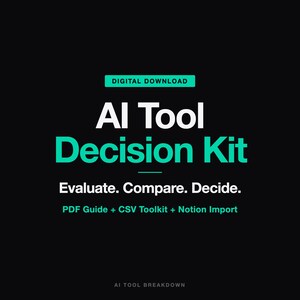 May include: A digital download graphic on a black background. The text reads "AI Tool Decision Kit" in white and teal. Below, it says "Evaluate. Compare. Decide." and "PDF Guide + CSV Toolkit + Notion Import."