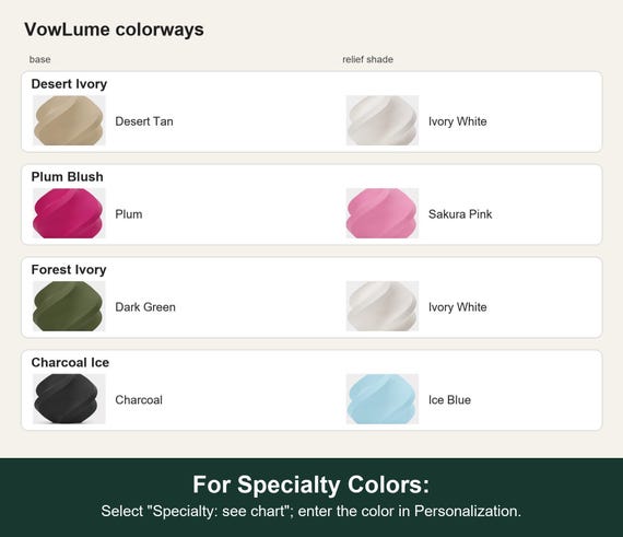 Named colorway swatch showing each option. For Specialty Colors: Select "Specialty: see chart"; enter the color in Personalization.