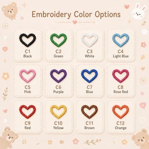 May include: A chart titled Embroidery Color Options displaying twelve heart-shaped embroidery thread samples in various colors labeled C1 through C12, including black, green, white, light blue, pink, purple, blue, rose red, red, yellow, brown, and orange.