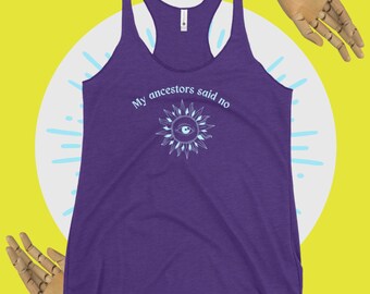 My Ancestors Said NO Women's Racerback Tank