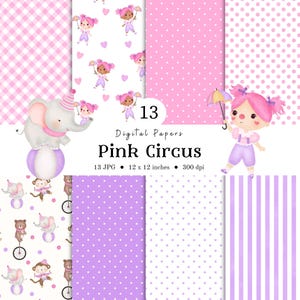 May include: A collection of 13 digital papers with a pink circus theme. The designs include polka dots, stripes, and patterns featuring circus animals and performers. The papers are 12 x 12 inches and 300 dpi.