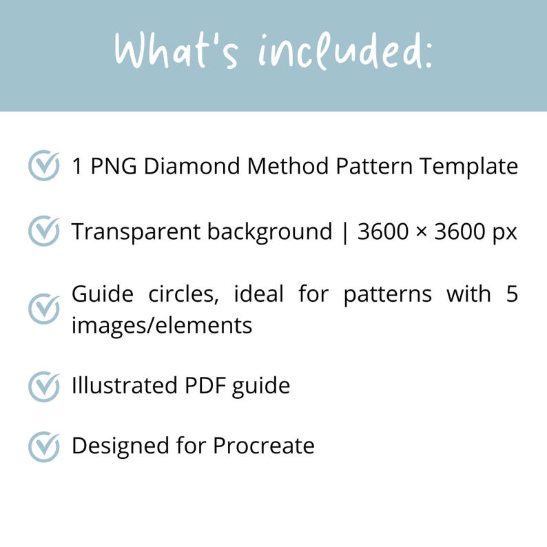 Puede incluir: Una lista de productos digitales titulada What's included: que incluye 1 plantilla de patr&oacute;n Diamond Method en PNG, fondo transparente de 3600 x 3600 px, c&iacute;rculos gu&iacute;a para 5 im&aacute;genes o elementos, una gu&iacute;a PDF ilustrada y dise&ntilde;o para Procreate.