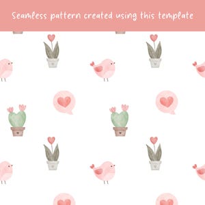 May include: A seamless pattern featuring watercolour illustrations of pink birds, heart-shaped cacti in pots, and pink speech bubbles with hearts. The text "Seamless pattern created using this template" is displayed at the top on a pink banner.