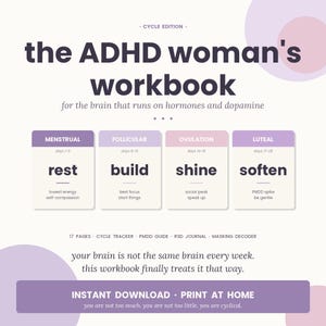 May include: A workbook titled "the ADHD woman's workbook" with text about hormones and dopamine. The design features four sections: Menstrual, Follicular, Ovulation, and Luteal, each with a corresponding action word. The workbook is an instant download.