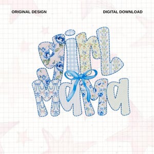 May include: A digital design featuring the words "Girl Mama" in a patchwork style. The letters are adorned with floral, gingham, and polka dot patterns in shades of blue and white, with a blue ribbon accent. The words "Original Design" and "Digital Download" are also visible.