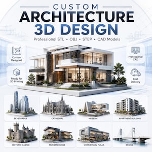 May include: A digital graphic for custom architecture 3D design services. The text reads CUSTOM ARCHITECTURE 3D DESIGN and Professional STL, OBJ, STEP, CAD Models. It displays a modern house and various building types like a skyscraper, cathedral, museum, apartment building, historic castle, modern house, commercial plaza, and bridge.