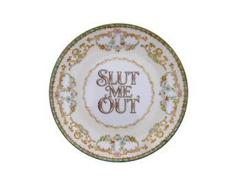 Slut Me Out Upcycled Vintage Noritake Porcelain Custom Printed 7" Round Art Plate Catch All Home Accessory