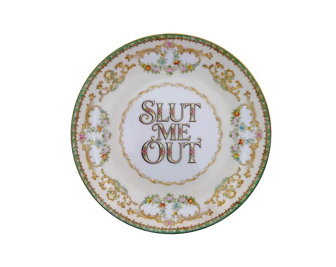 Slut Me Out Upcycled Vintage Noritake Porcelain Custom Printed 7" Round Art Plate Catch All Home Accessory