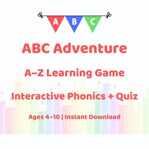 May include: A colorful educational graphic for children. The text reads "ABC Adventure" and "A-Z Learning Game". Includes the text "Interactive Phonics + Quiz" and "Ages 4-10 | Instant Download". A row of pencils is at the bottom.