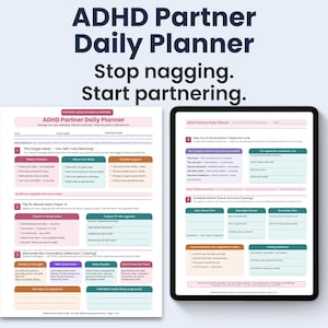 May include: ADHD Partner Daily Planner with the text "Stop nagging. Start partnering." displayed on a white paper and a tablet. The planner includes sections for daily check-ins, self-care, and symptom management.