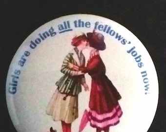 Anti-Suffrage Propaganda FEMINIST Pin BADGE  &#39;Girls Are Doing ALL The Fellows&#39; Jobs Now!&#39; Riot Grrrl Pin Suffragette Lesbian Protest Punk