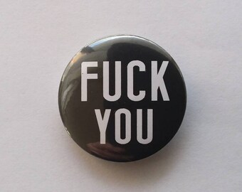 FUCK YoU Pin BADGE Riot Grrrl Art Political,Ironic Punk
