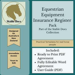 May include: An Equestrian Equipment Insurance Register Pack document featuring a horse head logo and the text Stable Docs. It includes a ready to print PDF agreement, a fully editable Word agreement, and a user guide. Designed for Australia and New Zealand.