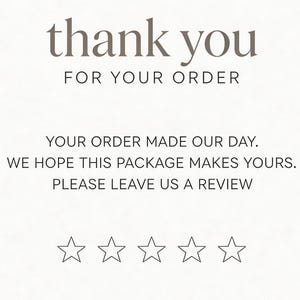Puede incluir: Una tarjeta de agradecimiento con las palabras "thank you" y "FOR YOUR ORDER" en marr&oacute;n. La tarjeta tambi&eacute;n dice "YOUR ORDER MADE OUR DAY. WE HOPE THIS PACKAGE MAKES YOURS. PLEASE LEAVE US A REVIEW" con cinco contornos de estrellas.