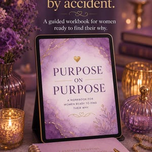 May include: A digital workbook titled "Purpose on Purpose" displayed on a tablet, with the text "You were not placed here by accident." The image features purple decor, including flowers, candles, and a journal with a gold pen. The Etsy shop name is visible.