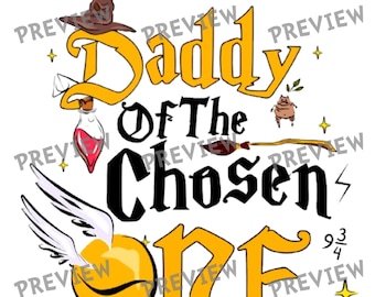 Daddy Of The Chosen One Digital Design | Wizard Theme Dad Shirt PNG | Magical Flying Ball Printable | Wizardry School Graphic Sublimation