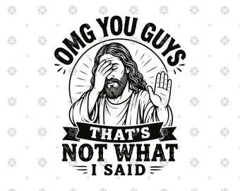 OMG You Guys That's Not What I Said SVG - Funny Jesus Meme Quote - Png, Ai, Dxf, Svg Files for T-shirt, Mug, and Sticker - Instant Download