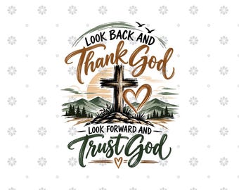 May include: A graphic design featuring a central wooden cross and a heart shape set against a mountain landscape with a sun. The text reads Look Back and Thank God at the top and Look Forward and Trust God at the bottom in brown and green.
