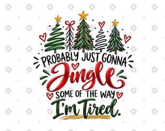 Probably Just Gonna Jingle PNG - Funny Christmas Quote Design - Christmas Tree Holiday Sublimation Clipart - Digital Download